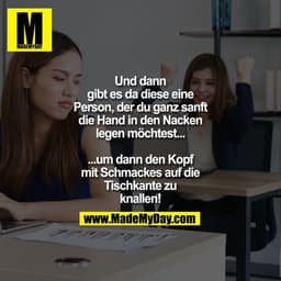 Und dann gibt es da diese eine Person, der du ganz sanft die Hand in den Nacken legen möchtest...

...um dann den Kopf m