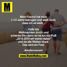 Mein Freund hat mich 3 1/2 Jahre betrogen und weiß nicht, dass ich es weiß...
Halte bis Weihnachten durch und schenke ih