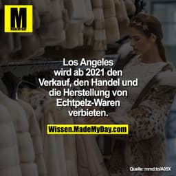 Los Angeles wird ab 2021 den
Verkauf, den Handel und die
Herstellung von EchtpeIz-Waren
verbieten.