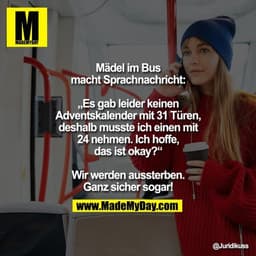 Mädel im Bus macht Sprachnachricht: „Es gab leider keinen Adventskalender mit 31 Türen, deshalb musste ich einen mit 24 