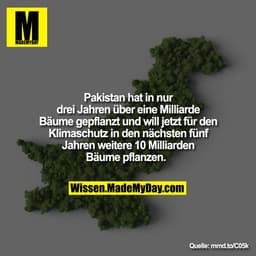 Pakistan hat in nur drei Jahren
über eine Milliarde Bäume
gepflanzt und will jetzt für den
Klimaschutz in den nächsten f