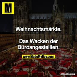 Weihnachtsmärkte. Das Wacken der Büroangestellten.