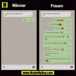 Männer:
Morgen abend vorglühen bei mir
Frauen:
Morgen abend vorglühen bei mir.
Cool! Super Idee! Freu mich! Um wieviel U