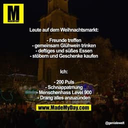 Leute auf dem Weihnachtsmarkt:
- Freunde treffen
- gemeinsam Glühwein trinken
- deftiges und süßes Essen
- stöbern und G