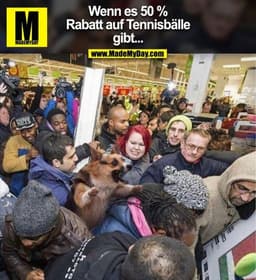 Wenn es 50 %
Rabatt auf Tennisbälle
gibt...