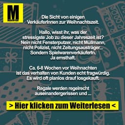 Die Sicht von einigen
VerkäuferInnen zur Weihnachtszeit.

Hallo, wisst ihr, was der
stressigste Job zu dieser Jahreszeit