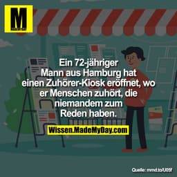 Ein 72-jähriger Mann aus Hamburg hat einen Zuhörer-Kiosk eröffnet, wo er Menschen zuhört, die niemandem zum Reden haben.