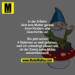 In der S-Bahn
liest eine Mutter gerade
ihren Kindern eine
Geschichte vor.

Bin jetzt schon
4 Stationen zu weit gefahren,