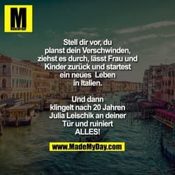 Stell dir vor, du planst dein Verschwinden, ziehst es durch, lässt Frau und Kinder zurück und startest ein neues Leben i