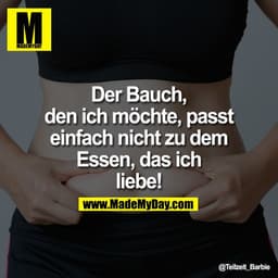 Der Bauch, den ich möchte, passt einfach nicht zu dem Essen, das ich liebe!