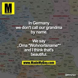 In Germany we don't call our grandma by name.
We say „Oma *Wohnortsname*“ and I think that's beautiful.