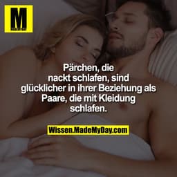 Pärchen, die nackt schlafen, sind glücklicher in ihrer Beziehung als Paare, die mit Kleidung schlafen.
