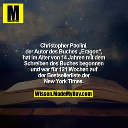 Christopher Paolini, der Autor des Buches „Eragon“, hat im Alter von 14 Jahren mit dem Schreiben des Buches begonnen und