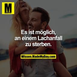 Es ist möglich, an einem Lachanfall zu sterben.