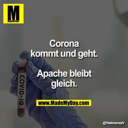 Corona kommt und geht.

Apache bleibt gleich.