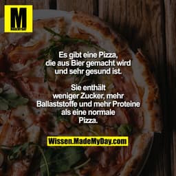 Es gibt eine Pizza, die aus Bier gemacht wird und sehr gesund ist.
Sie enthält weniger Zucker, mehr Ballaststoffe und me