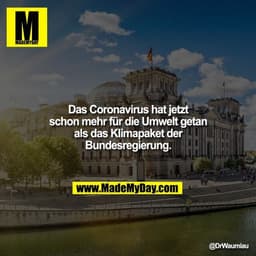 Das Coronavirus hat jetzt schon mehr für die Umwelt getan als das Klimapaket der Bundesregierung.