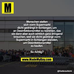 Menschen stellen
sich vorm Supermarkt
dicht gedrängt in Schlangen, um
an Desinfektionsmittel zu kommen, das
sie dann abe