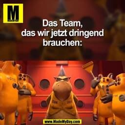 Das Team,
das wir jetzt dringend
brauchen: