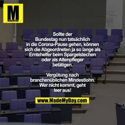 Sollte der Bundestag nun tatsächlich in die Corona-Pause gehen, können sich die Abgeordneten ja so lange als Erntehelfer