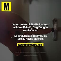 Wenn du eine E-Mail bekommst mit Betreff „Ding Dong“ – nicht öffnen! Es sind Zeugen Jehovas, die von zu Hause arbeiten.