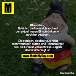 Klarstellung: Natürlich darf man sich auch mit den aktuell neuen Einschränkungen noch frei bewegen. Die einzigen, die da