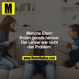 Manche Eltern finden gerade heraus: Der Lehrer war nicht das Problem.