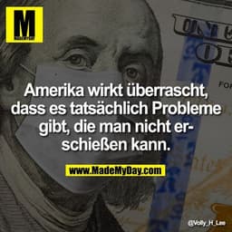 Amerika wirkt überrascht, das es tatsächlich Probleme gibt, die man nicht erschießen kann.