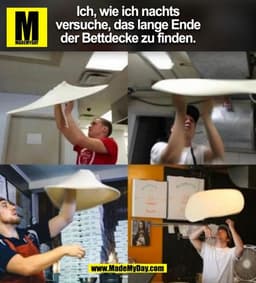 Ich, wie ich nachts
versuche, das lange Ende
der Bettdecke zu finden.