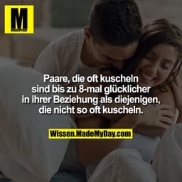 Paare, die oft kuscheln sind bis zu 8-mal glücklicher in ihrer Beziehung als diejenigen, die nicht so oft kuscheln.