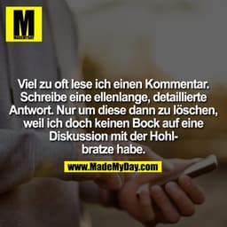 Viel zu oft lese ich einen Kommentar. Schreibe eine ellenlange, detaillierte Antwort. Nur um diese dann zu löschen, weil