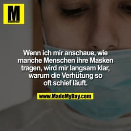 Wenn ich mir anschaue, wie manche Menschen ihre Masken tragen, wird mir langsam klar, warum die Verhütung so oft schief 