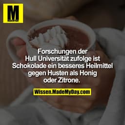 Forschungen der Hull Universität zufolge ist Schokolade ein besseres Heilmittel gegen Husten als Honig oder Zitrone.
