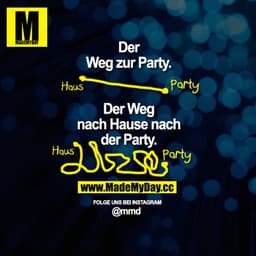 Der
Weg zur Party.
Haus
Party
Der Weg
nach Hause nach
der Party.
Harporty
FOLGE UNS BEI INSTAGRAM
@mmd