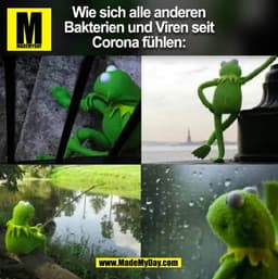Wie sich alle anderen
Bakterien und Viren seit
Corona fühlen:
