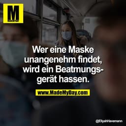 Wer eine Maske unangenehm findet, wird ein Beatmungsgerät hassen.