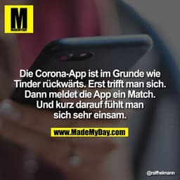 Die Corona-App ist im Grunde wie Tinder rückwärts. Erst trifft man sich. Dann meldet die App ein Match. Und kurz darauf 