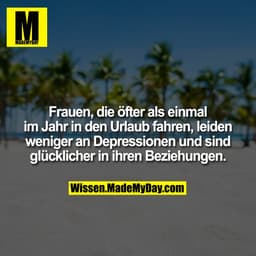 Frauen, die öfter als einmal im Jahr in den Urlaub fahren, leiden weniger an Depressionen und sind glücklicher in ihren 