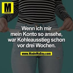 Wenn ich mir mein Konto so ansehe, war Kohleausstieg schon vor drei Wochen.