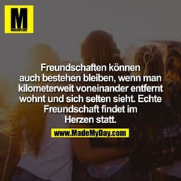 Freundschaften können auch bestehen bleiben, wenn man kilometerweit voneinander entfernt wohnt und sich selten sieht. Ec