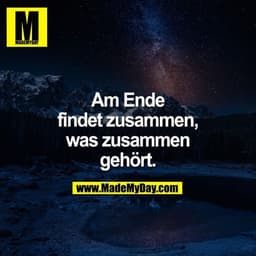 Am Ende findet zusammen, was zusammen gehört.