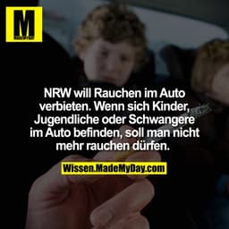 NRW will Rauchen im Auto verbieten. Wenn sich Kinder, Jugendliche oder Schwangere im Auto befinden, soll man nicht mehr 