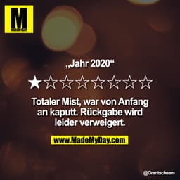 „Jahr 2020“

★☆☆☆☆☆☆☆
Totaler Mist, war von Anfang an kaputt. Rückgabe wird leider verweigert.