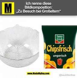 Ich nenne diese
Bildkomposition:
„Zu Besuch bei Großeltern"
Tunnyfrisch
Chipstrisch
ungarisch
@baudrillardbae