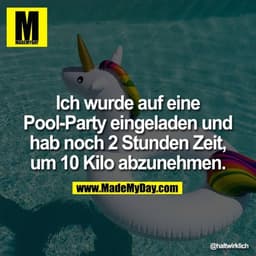 Ich wurde auf eine Pool-Party eingeladen und hab noch 2 Stunden Zeit, um 10 Kilo abzunehmen.