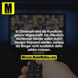 In Dänemark wird die Rundfunkgebühr abgeschafft. Die öffentlich-rechtlichen Sender sollen durch Steuern finanziert werde