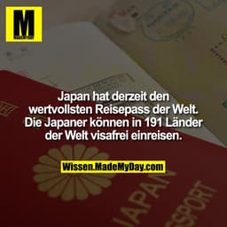 Japan hat derzeit den wertvollsten Reisepass der Welt. Die Japaner können in 191 Länder der Welt visafrei einreisen.