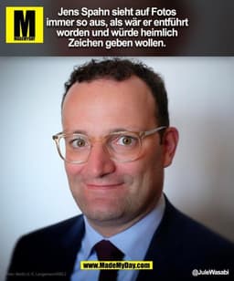 Jens Spahn sieht auf Fotos immer so aus, als wär er entführt worden und würde heimlich Zeichen geben wollen. @JuleWasabi