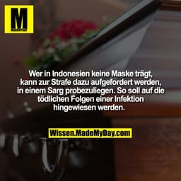Wer in Indonesien keine Maske trägt, kann zur Strafe dazu aufgefordert werden, in einem Sarg probezuliegen. So soll auf 