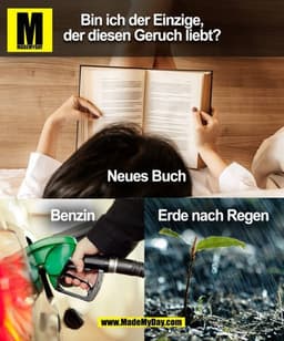 Bin ich der Einzige,
der diesen Geruch liebt? (BILD)